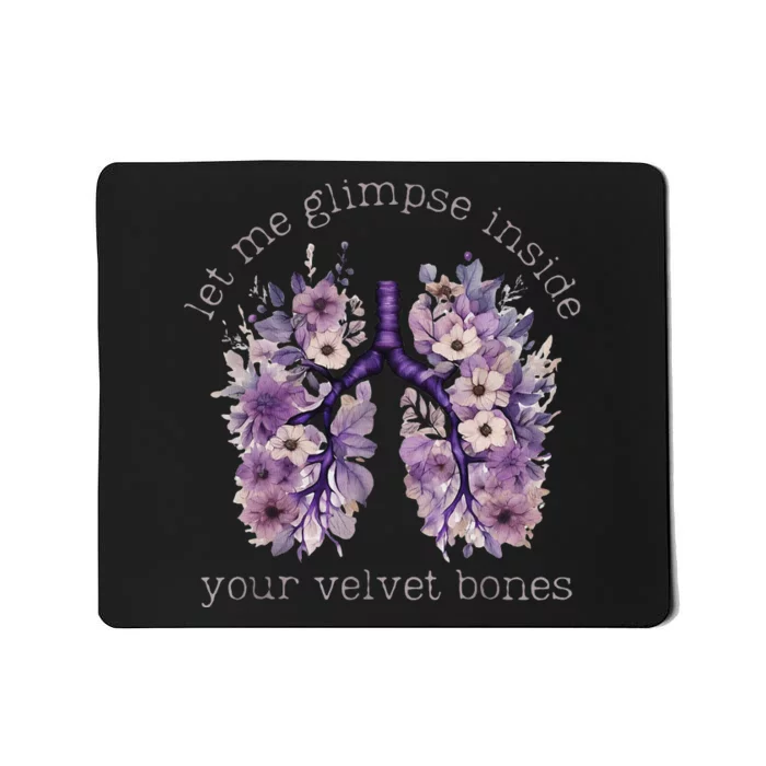 Let Me Glimpse Inside Your Velvet Bones Wildflowers Mousepad