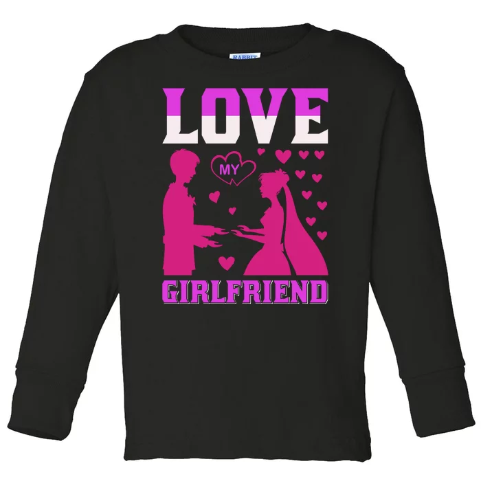 Love My Girlfriend Toddler Long Sleeve Shirt