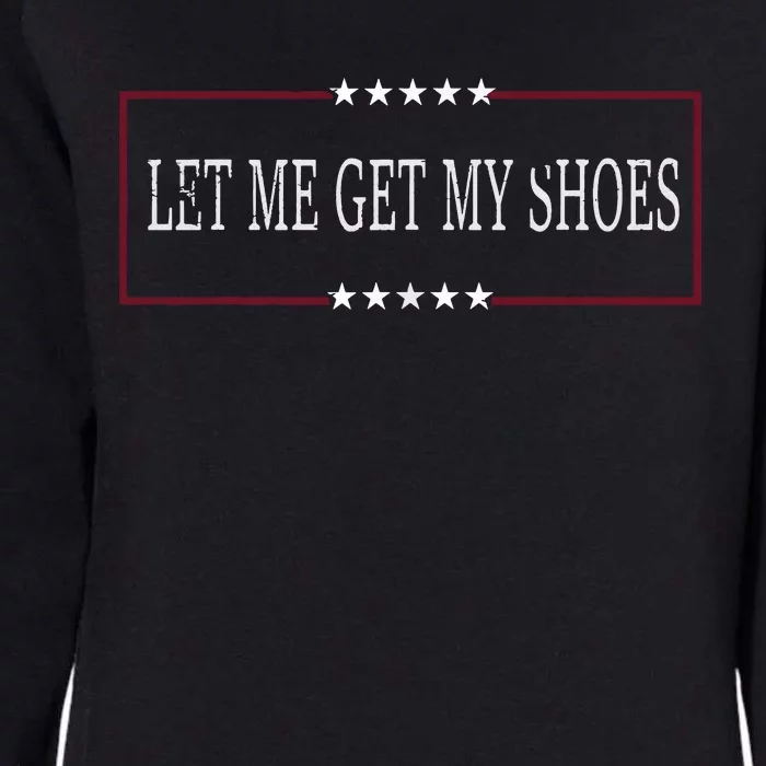 Let Me Get My Shoes Womens California Wash Sweatshirt