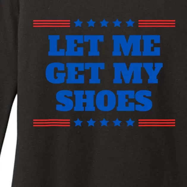 Let Me Get My Shoes Funny Trump Quote Butler Statement Usa Womens CVC Long Sleeve Shirt