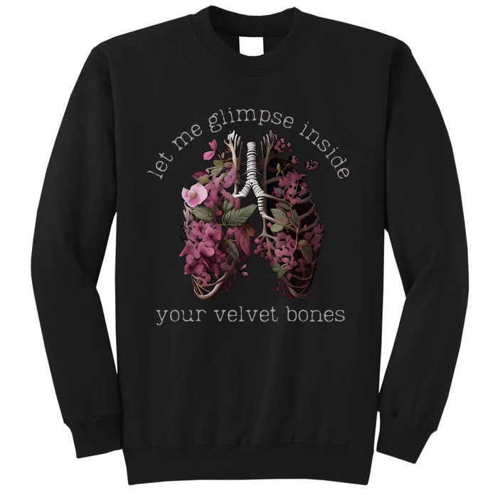 Let Me Glimpse Inside Your Velvet Bones Lung Wildflowers Tall Sweatshirt