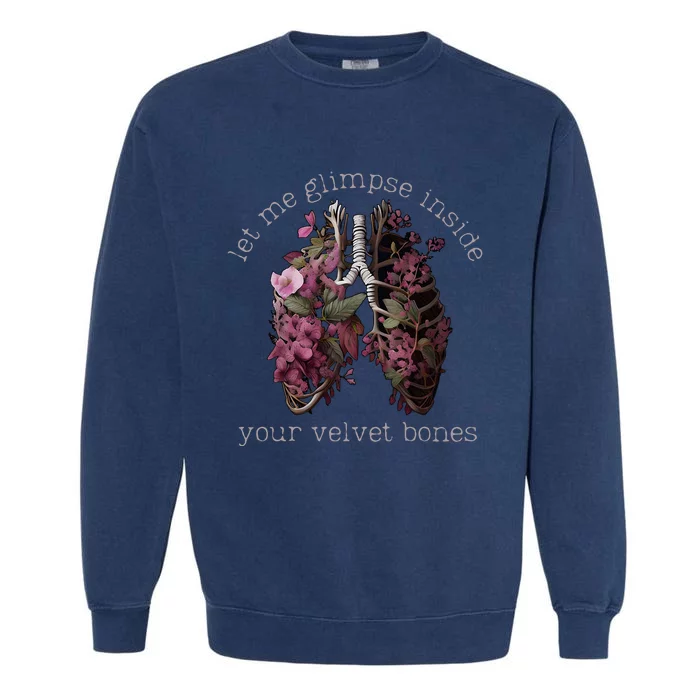 Let Me Glimpse Inside Your Velvet Bones Lung Wildflowers Garment-Dyed Sweatshirt