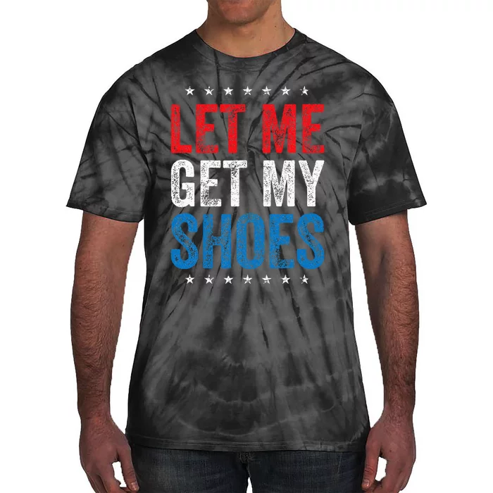 Let Me Get My Shoes Tie-Dye T-Shirt