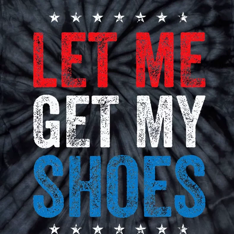 Let Me Get My Shoes Tie-Dye T-Shirt