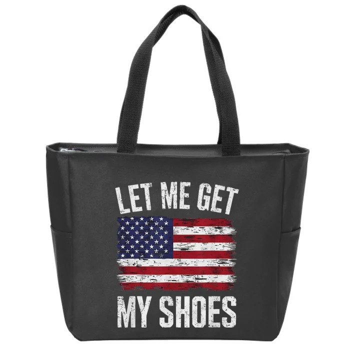 Let Me Get My Shoes Funny Saying American Flag Zip Tote Bag