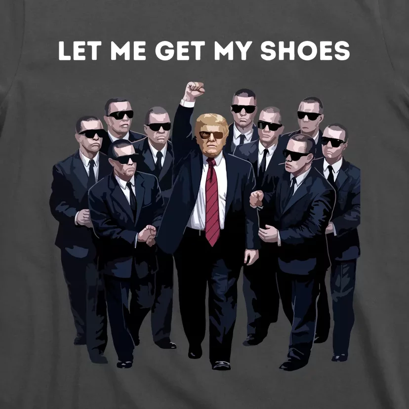 Let Me Get My Shoes T-Shirt