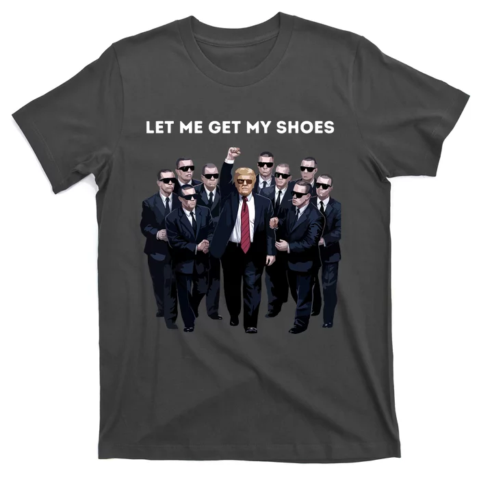 Let Me Get My Shoes T-Shirt