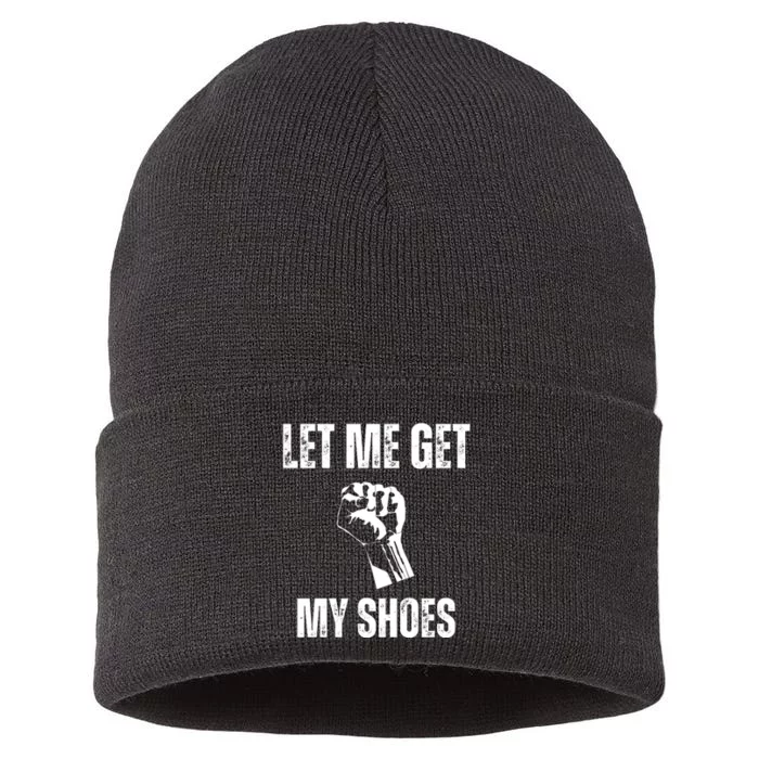 Let Me Get My Shoes Funny Donald Quote Butler Statement Us Sustainable Knit Beanie