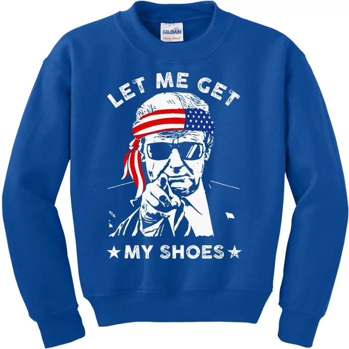 Let Me Get My Shoes Trump 2024 Kids Sweatshirt