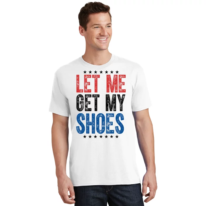 Let Me Get My Shoes Donald Trump Rally Pennsylvania T-Shirt