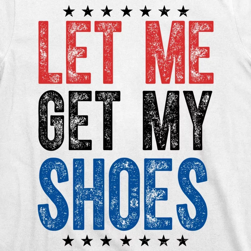 Let Me Get My Shoes Donald Trump Rally Pennsylvania T-Shirt