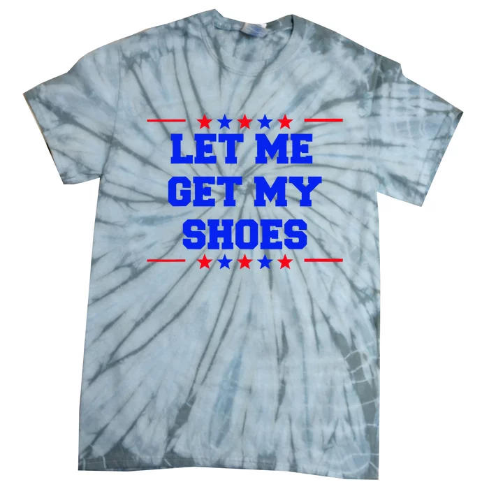 Let Me Get My Shoes Tie-Dye T-Shirt