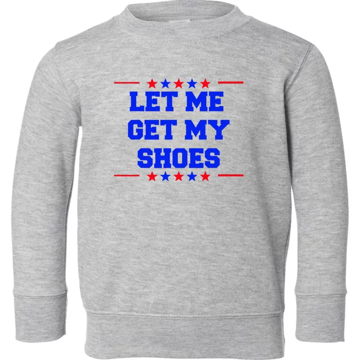 Let Me Get My Shoes Toddler Sweatshirt