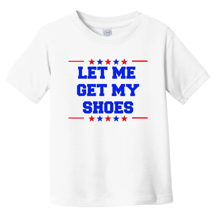 Let Me Get My Shoes Toddler T-Shirt