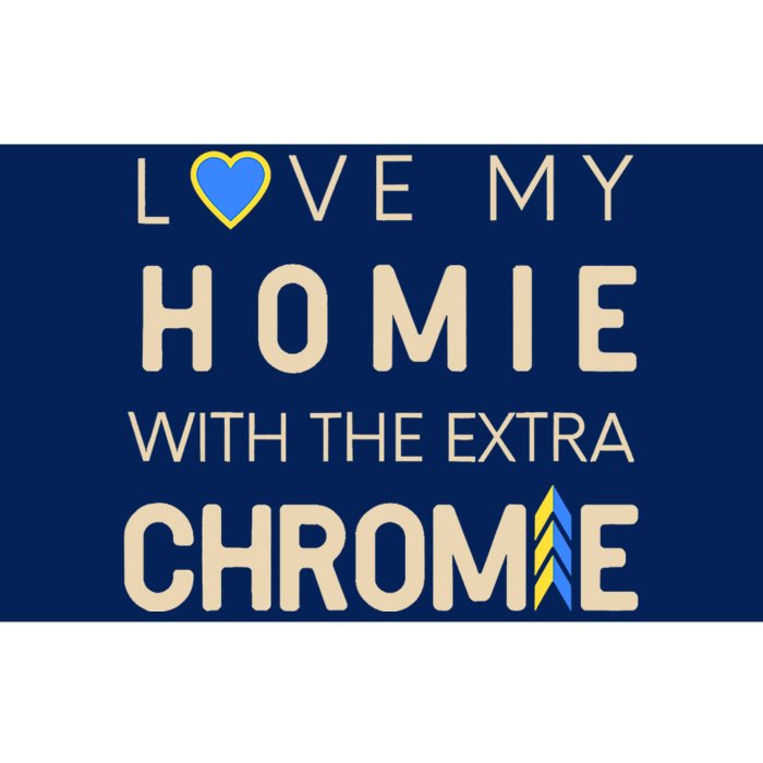 Love My Homie With The Extra Chromie Down Syndrome Support Bumper Sticker