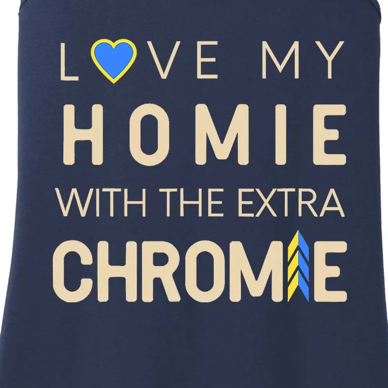 Love My Homie With The Extra Chromie Down Syndrome Support Ladies Essential Tank