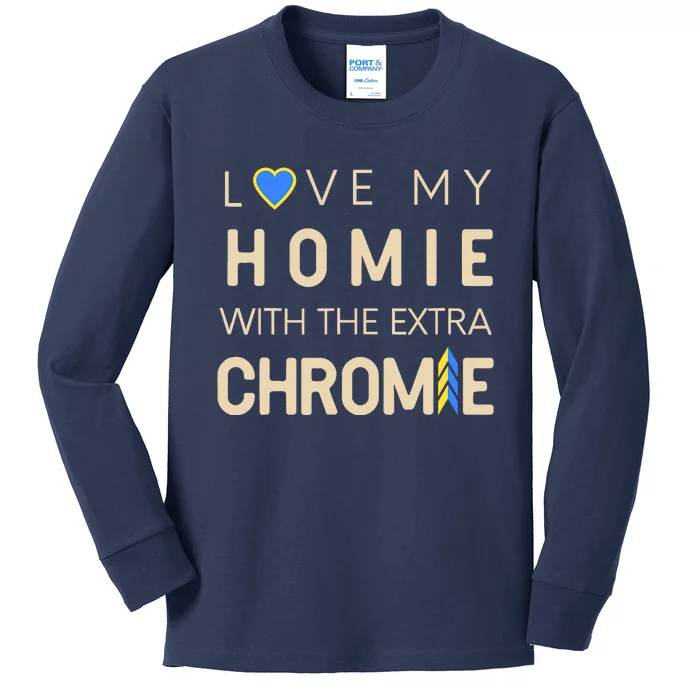 Love My Homie With The Extra Chromie Down Syndrome Support Kids Long Sleeve Shirt