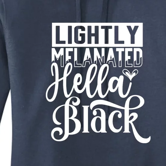 Lightly Melanated Hella Black History Melanin African Pride Gift Women's Pullover Hoodie