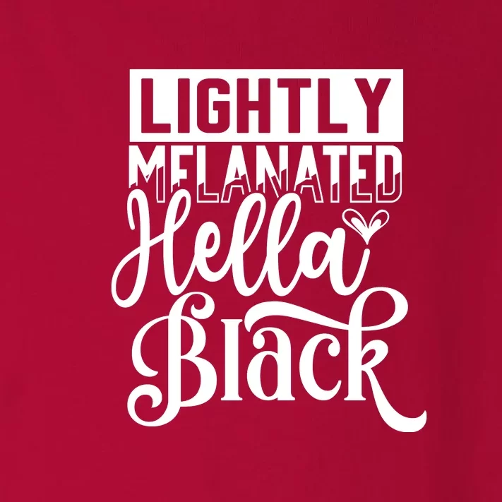 Lightly Melanated Hella Black History Melanin African Pride Gift Toddler Long Sleeve Shirt