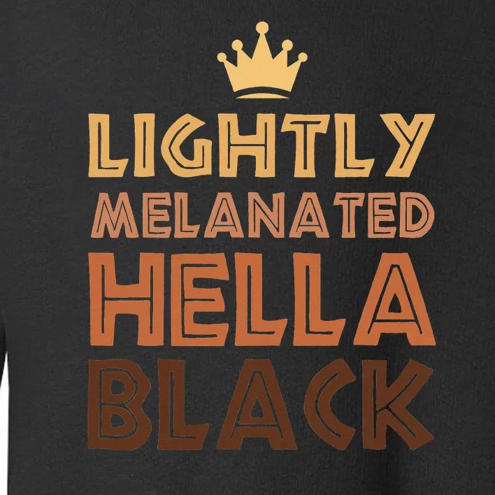 Lightly Melanated Hella Black Afro Queen African American Toddler Sweatshirt