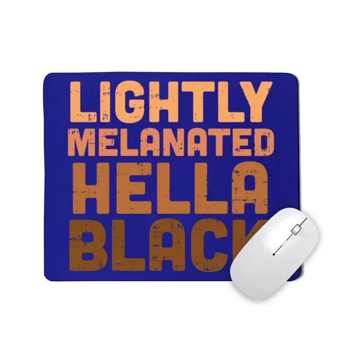 Lightly Melanated Hella Black Melanin African Pride Gift Cool Gift Mousepad