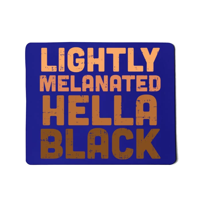 Lightly Melanated Hella Black Melanin African Pride Gift Cool Gift Mousepad