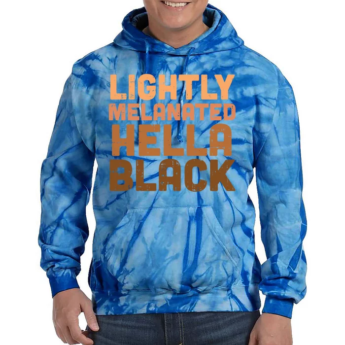 Lightly Melanated Hella Black Melanin African Pride Gift Cool Gift Tie Dye Hoodie