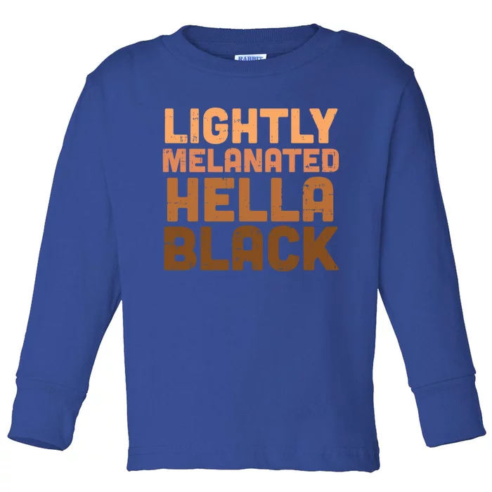 Lightly Melanated Hella Black Melanin African Pride Gift Cool Gift Toddler Long Sleeve Shirt