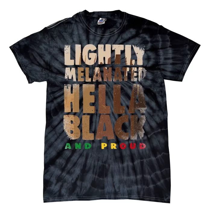 Lightly Melanated Hella Black History Month Melanin Tie-Dye T-Shirt