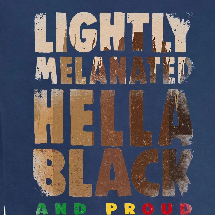 Lightly Melanated Hella Black History Month Melanin Garment-Dyed Sweatshirt