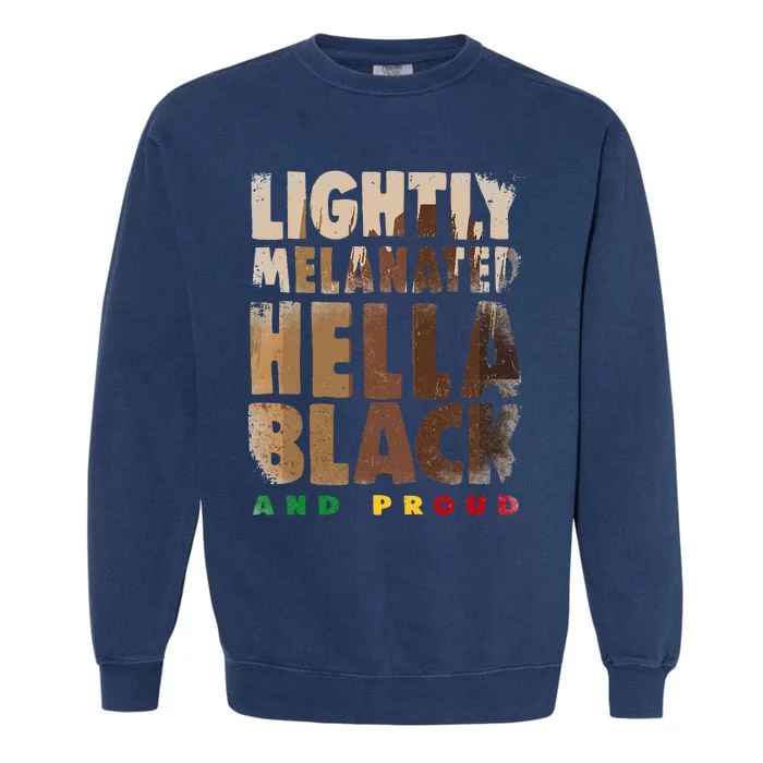 Lightly Melanated Hella Black History Month Melanin Garment-Dyed Sweatshirt