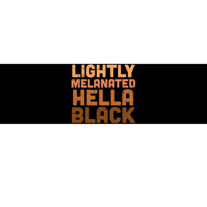 Lightly Melanated Hella Black History Melanin African Pride Bumper Sticker