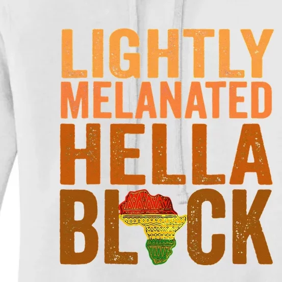 Lightly Melanated Hella Black History Melanin African Pride Women's Pullover Hoodie