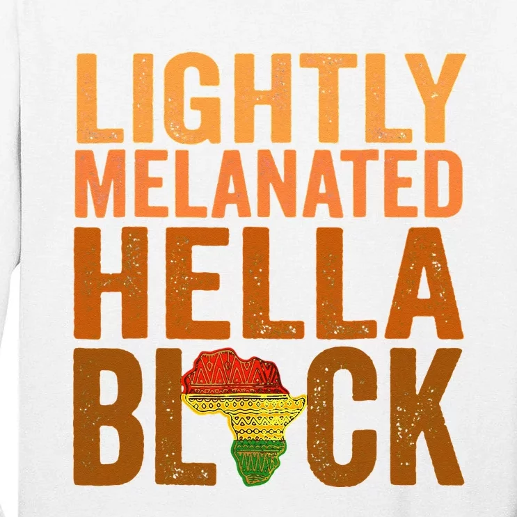 Lightly Melanated Hella Black History Melanin African Pride Tall Long Sleeve T-Shirt