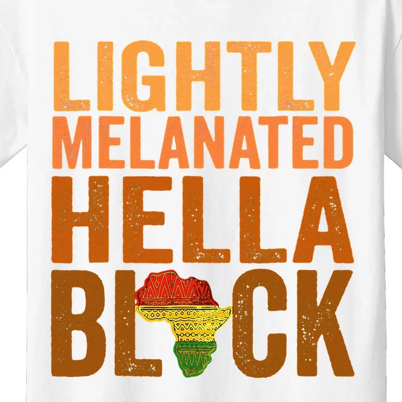 Lightly Melanated Hella Black History Melanin African Pride Kids T-Shirt