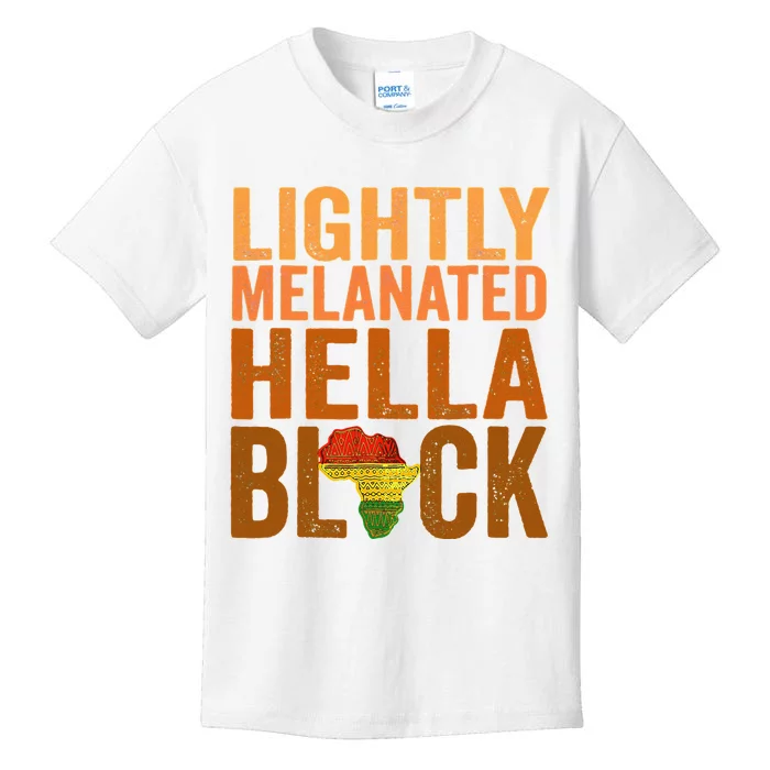 Lightly Melanated Hella Black History Melanin African Pride Kids T-Shirt