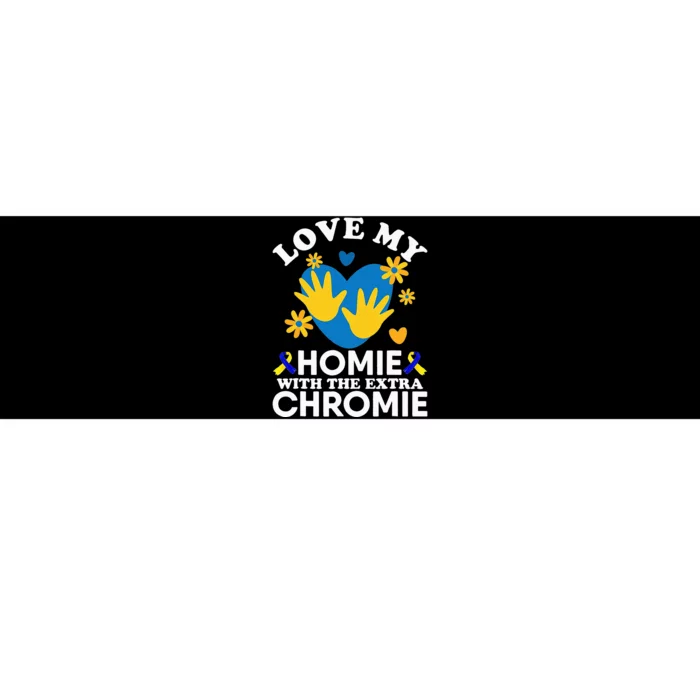 Love My Homie With The Extra Chromie Friend Down Syndrome Bumper Sticker