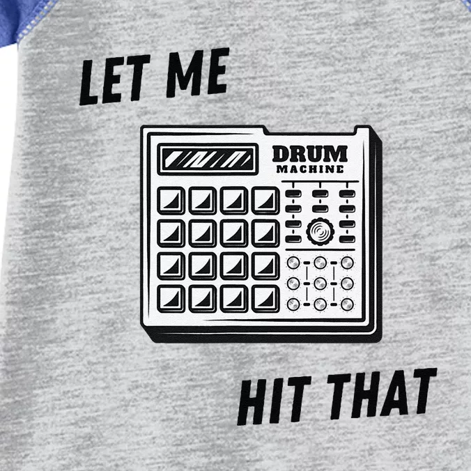 Let Me Hit That Drum Machine Infant Baby Jersey Bodysuit