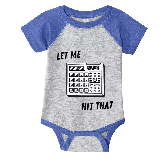 Let Me Hit That Drum Machine Infant Baby Jersey Bodysuit