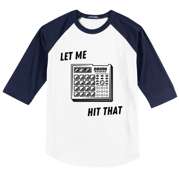 Let Me Hit That Drum Machine Baseball Sleeve Shirt