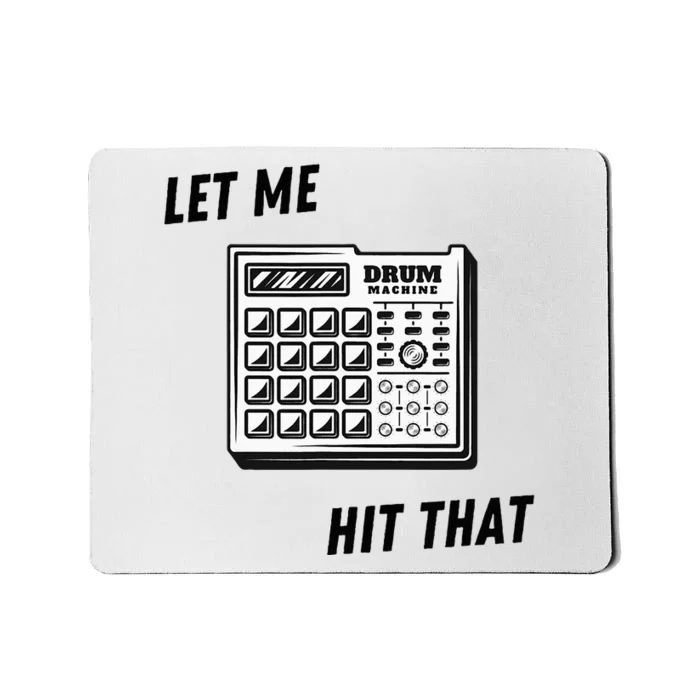 Let Me Hit That Drum Machine Mousepad