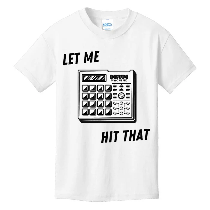 Let Me Hit That Drum Machine Kids T-Shirt