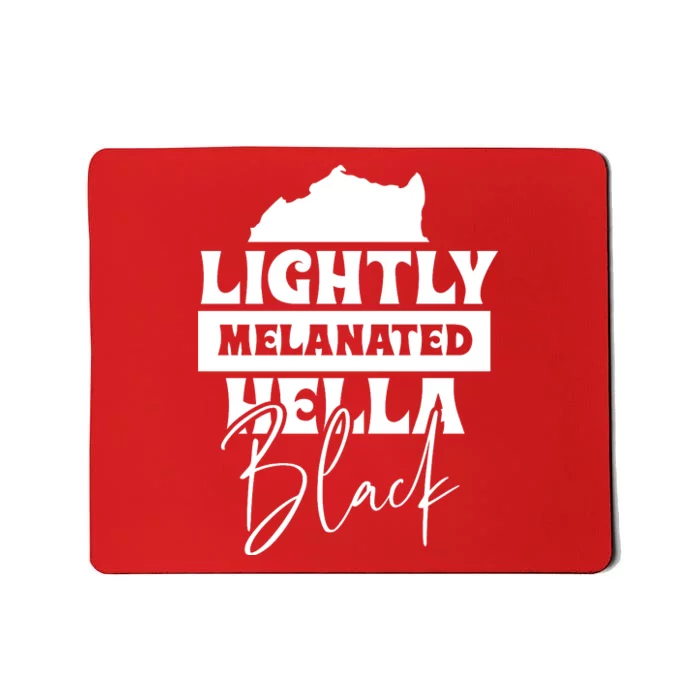 Lightly Melanated Hella Black History Melanin African Pride Mousepad