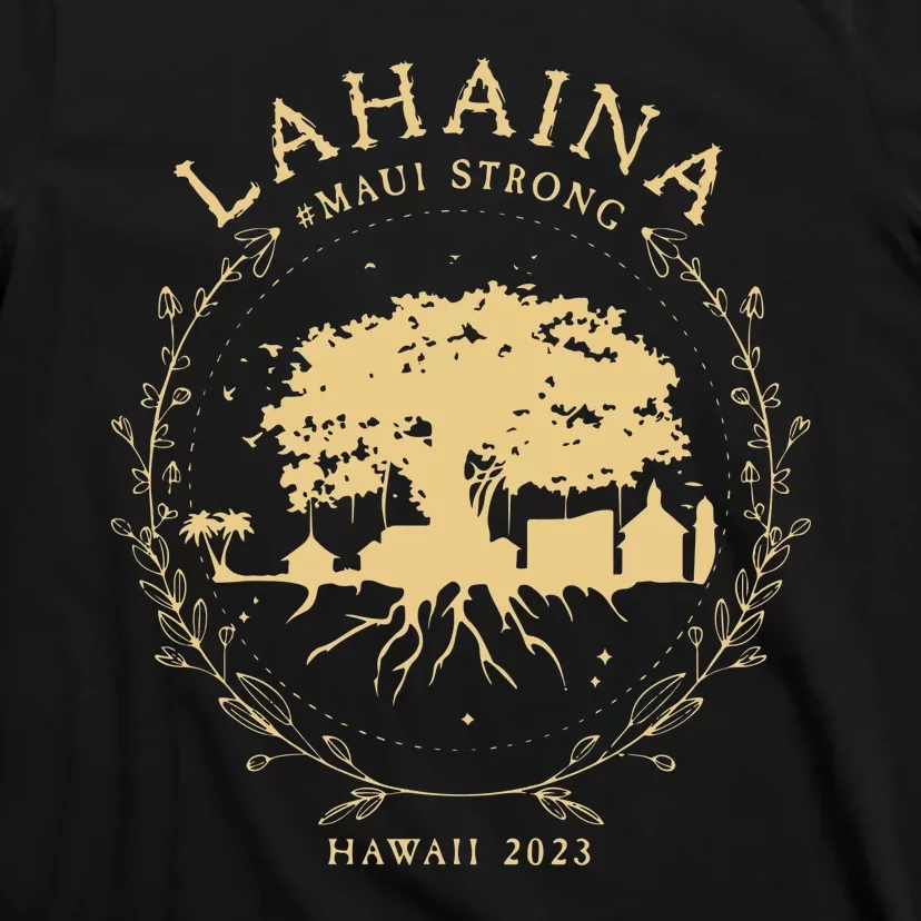 Lahaina Maui Hawaii Strong Golden Banyan Tree Shoreline Supportive T-Shirt