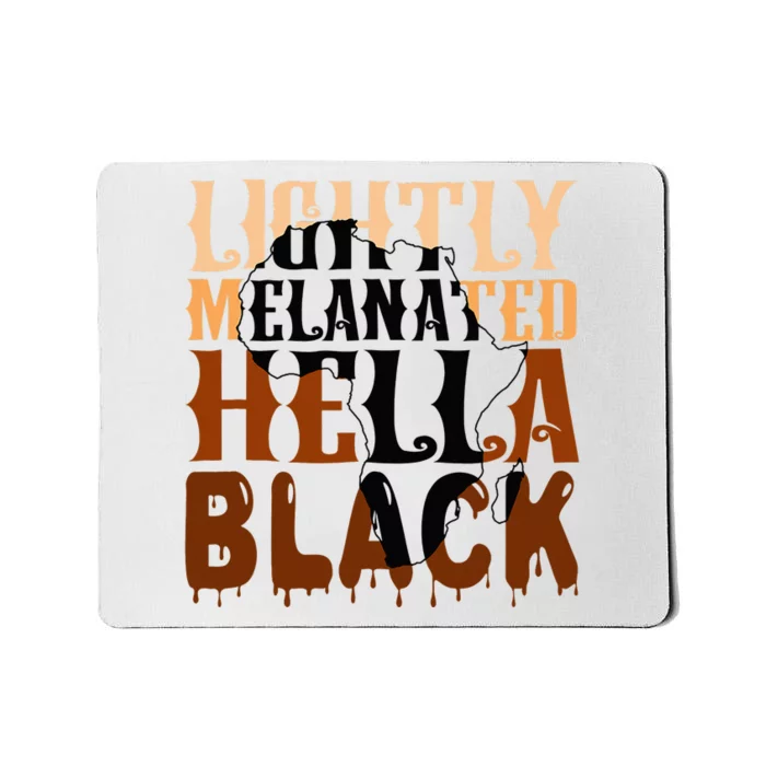 Lightly Melanated Hella Black History Melanin African Pride Mousepad