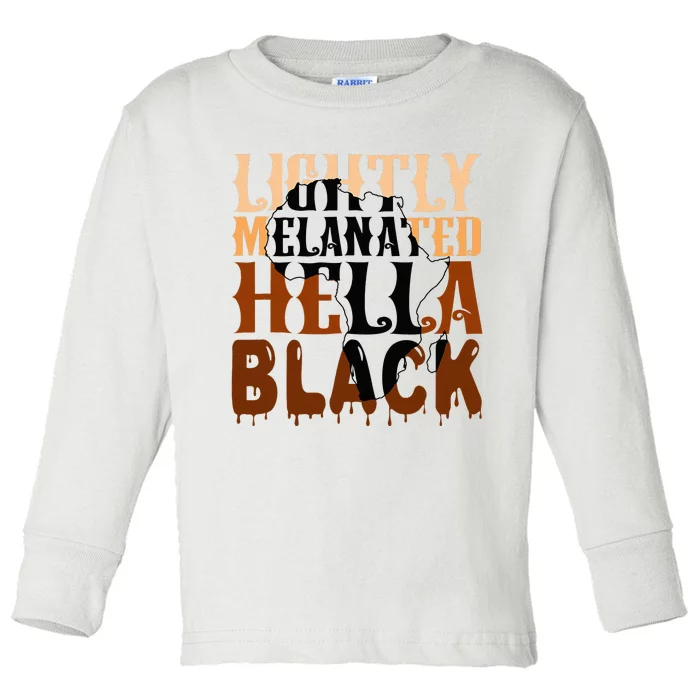 Lightly Melanated Hella Black History Melanin African Pride Toddler Long Sleeve Shirt