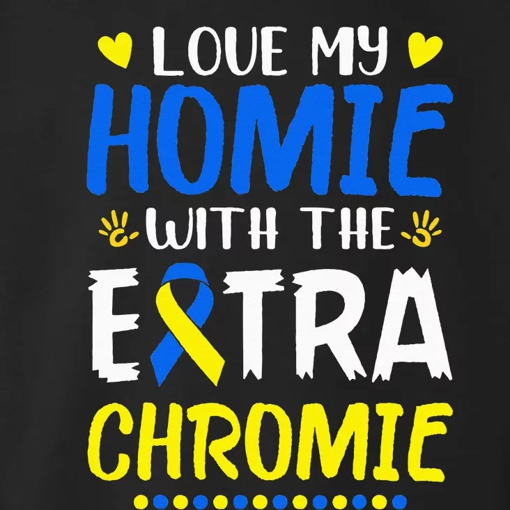 Love My Homie With The Extra Chromie Down Syndrome Awareness Toddler Hoodie