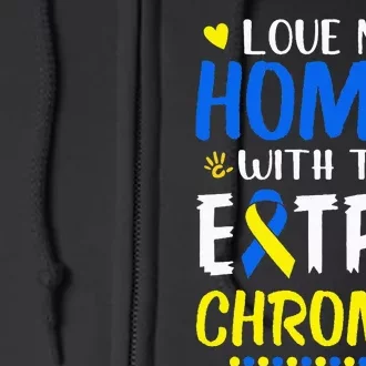 Love My Homie With The Extra Chromie Down Syndrome Awareness Full Zip Hoodie