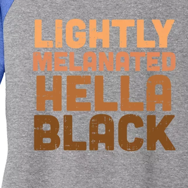 Lightly Melanated Hella Black Melanin African Pride Gift Women's Tri-Blend 3/4-Sleeve Raglan Shirt