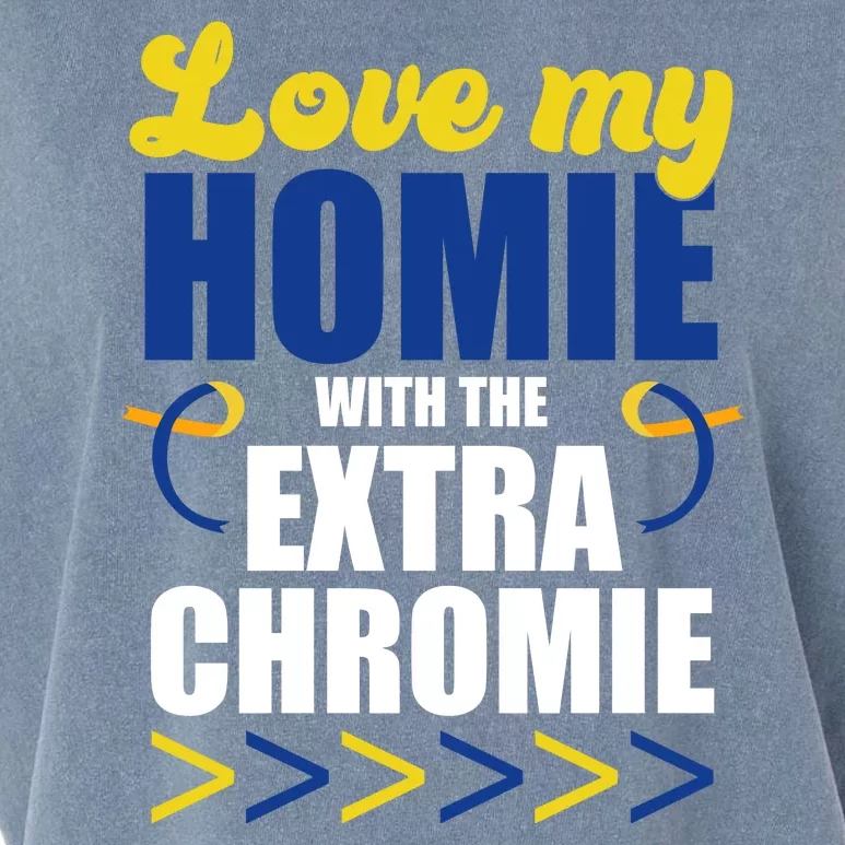 Love My Homie With The Extra Chrome Down Syndrome Garment-Dyed Women's Muscle Tee